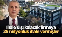 İhale dışı kalacak firmaya 25 milyonluk ihale vermişler