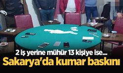 Sakarya'da kumar baskını: 2 iş yerine mühür 13 kişiye ise...