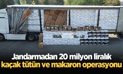 Jandarmadan 20 milyon liralık kaçak tütün ve makaron operasyonu