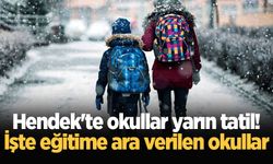 Hendek'te okullar yarın tatil! İşte eğitime ara verilen okullar