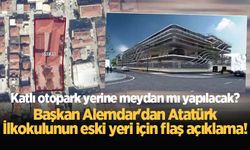 Başkan Alemdar'dan Atatürk İlkokulunun eski yeri için flaş açıklama!