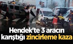 Hendek'te 3 aracın karıştığı zincirleme kaza meydana geldi