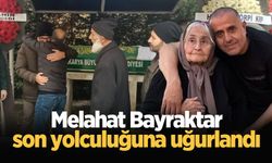 Melahat Bayraktar son yolculuğuna uğurlandı