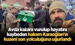 Avda kazara vurulup hayatını kaybeden hakem Karaoğlan'ın kuzeni son yolculuğuna uğurlandı