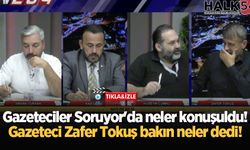 Gazeteciler Soruyor'da neler konuşuldu! Gazeteci Zafer Tokuş bakın neler dedi!