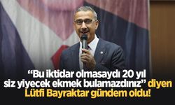 Lütfi Bayraktar'ın sözleri gündem oldu