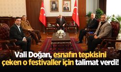 Vali Doğan, esnafın tepkisini çeken o festivaller için talimat verdi!