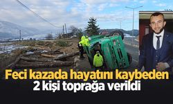 Kazada ölen 2 kişi toprağa verildi