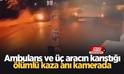 Ambulansın karıştığı ölümlü kaza kamerada