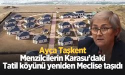 Taşkent, Menzilcilerin Karasu'daki tatil köyünü meclise taşıdı