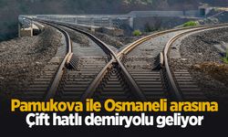 Pamukova ile Osmaneli arasına çift hatlı demiryolu