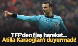 TFF Atilla Karaoğlan'ı duyurmadı!