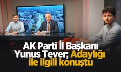 Yunus Tever adaylığı ile ilgili konuştu