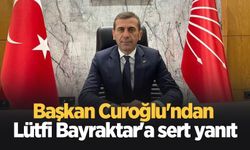 Başkan Curoğlu'ndan Lütfi Bayraktar'a sert yanıt