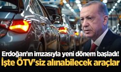 Erdoğan'ın imzasıyla yeni dönem başladı! İşte ÖTV'siz alınabilecek araçlar