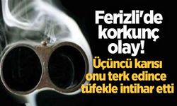 Ferizli'de korkunç olay! Üçüncü karısı onu terk edince tüfekle intihar etti