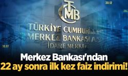 Merkez Bankası'ndan 22 ay sonra ilk kez faiz indirimi!