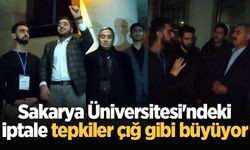 Sakarya Üniversitesi'ndeki iptale tepkiler çığ gibi büyüyor