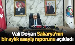 Vali Doğan Sakarya'nın bir aylık asayiş raporunu açıkladı