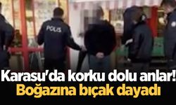 Karasu'da korku dolu anlar! Boğazına bıçak dayadı