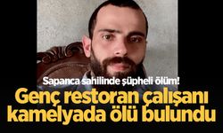 Sapanca sahilinde şüpheli ölüm! Genç restoran çalışanı kamelyada ölü bulundu