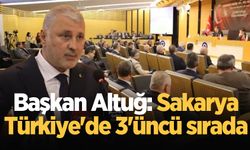 Başkan Altuğ: Sakarya, Türkiye'de 3'üncü sırada