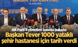 AK Parti İl yönetimi basınla buluştu! Başkan Tever 1000 yataklı şehir hastanesi için tarih verdi