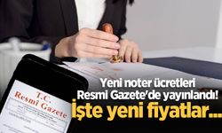 Yeni noter ücretleri Resmi Gazete'de yayınlandı! İşte yeni fiyatlar...