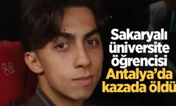 Sakaryalı üniversite öğrencisi kazada öldü