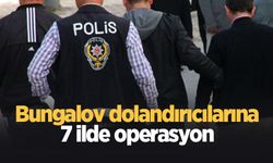 Bungalov dolandırıcılığı operasyonu