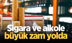 Sigara ve alkole büyük zam yolda