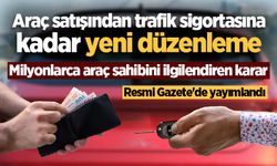 Araç sahipleri dikkat! Resmi Gazete'de yayımlandı: Araç satışından trafik sigortasına kadar yeni düzenleme