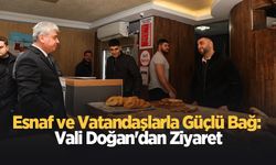 Vali Doğan esnaf ve vatandaşları ziyaret etti