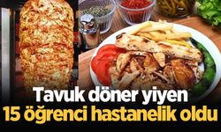 Sakarya'da tavuk döner yiyen 15 öğrenci hastanelik oldu