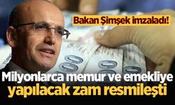 Bakan Şimşek imzaladı! Milyonlarca memur ve emekliye yapılacak zam resmileşti