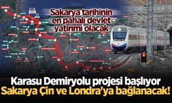 Karasu Demiryolu projesi başlıyor: Sakarya Çin ve Londra'ya bağlanacak!