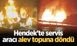 Hendek'te servis aracı alev topuna döndü