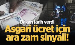 Asgari ücret için ara zam sinyali! Bakan tarih verdi