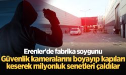 Erenler'de fabrika soygunu: Güvenlik kameralarını boyayıp kapıları keserek milyonluk senetleri çaldılar