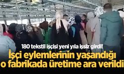 İşçi eylemlerinin yaşandığı o fabrikada üretime ara verildi