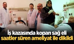 İş kazasında kopan sağ eli saatler süren ameliyat ile dikildi