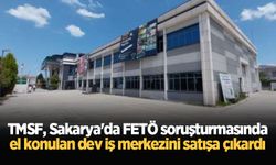 TMSF, Sakarya'da FETÖ soruşturmasında el konulan dev iş merkezini satışa çıkardı