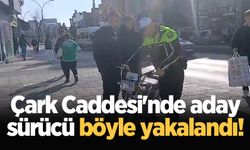 Çark Caddesi'nde aday sürücü böyle yakalandı! Aday ehliyetli sürücüler aman dikkat yanarsınız