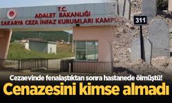 Cezaevinde fenalaştıktan sonra hastanede ölmüştü! Cenazesini kimse almadı