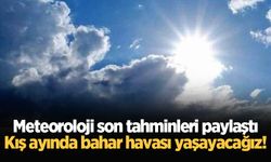 Meteoroloji son tahminleri paylaştı: Kış ayında bahar havası yaşayacağız!