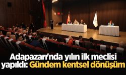 Adapazarı'nda yılın ilk meclisi yapıldı: Gündem kentsel dönüşüm