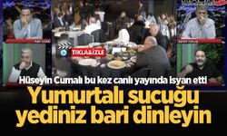 Hüseyin Cumalı bu kez canlı yayında isyan etti: Yumurtalı sucuğu yediniz bari dinleyin