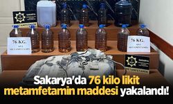 Sakarya'da 76 kilo likit metamfetamin maddesi yakalandı!