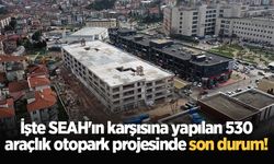 İşte SEAH'ın karşısına yapılan 530 araçlık otopark projesinde son durum!