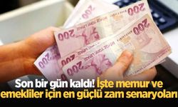 Son bir gün kaldı! İşte memur ve emekliler için en güçlü zam senaryoları